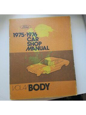 Book 1975 - 1976  Ford Motor Company Body  Car Shop Manual Vol 4 Body 1975